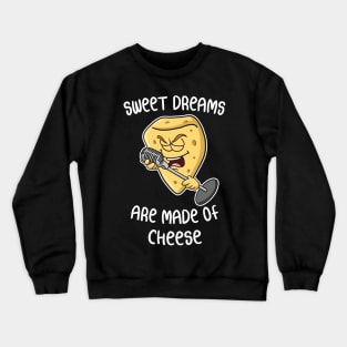 Sweet dreams are made of cheese - puns are life Crewneck Sweatshirt